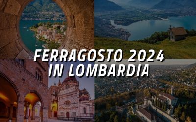 Ferragosto 2024 in Lombardia: Cultura, natura ed enogastronomia